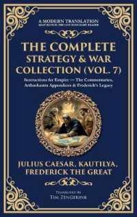 The Complete Strategy & War Collection (Vol. 7) : Instructions for Empire - the Commentaries, Arthashastra Appendices & Frederick's Legacy (Deluxe Hardbound Edition) (Library of Alexandria)