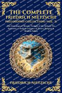 The Complete Friedrich Nietzsche Philosophy Collection (Vol. 2) : The Genealogy of Morals, Twilight of the Idols & the Antichrist - Radical Critiques of Ethics, Religion & Modern Values (Library of Alexandria)
