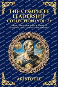 The Complete Leadership Collection (Vol. 3) : Politics, Nicomachean Ethics & Rhetoric - Aristotle on Virtue, Governance and Persuasion (Library of Alexandria)