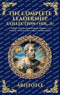 The Complete Leadership Collection (Vol. 3) : Politics, Nicomachean Ethics & Rhetoric - Aristotle on Virtue, Governance and Persuasion (Deluxe Hardbound Edition) (Library of Alexandria)