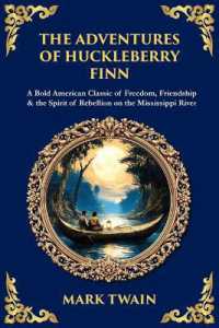 The Adventures of Huckleberry Finn: A Bold American Classic of Freedom, Friendship & the Spirit of Rebellion on the Mississippi River (Library of Alexandria") 〈523〉