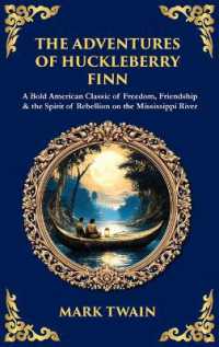 The Adventures of Huckleberry Finn: A Bold American Classic of Freedom, Friendship & the Spirit of Rebellion on the Mississippi River (Deluxe Hardboun (Library of Alexandria") 〈523〉