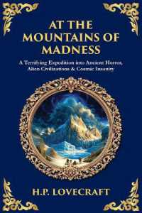 At the Mountains of Madness : A Terrifying Expedition into Ancient Horror, Alien Civilizations & Cosmic Insanity (Library of Alexandria)