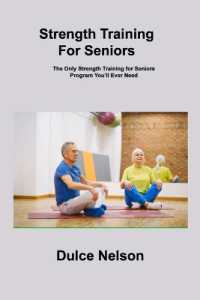 Strength Training for Seniors : The Only Strength Training for Seniors Program You'll Ever Need