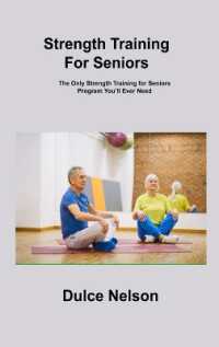 Strength Training for Seniors : The Only Strength Training for Seniors Program You'll Ever Need