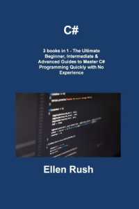 C# : 3 books in 1 - the Ultimate Beginner, Intermediate & Advanced Guides to Master C# Programming Quickly with No Experience