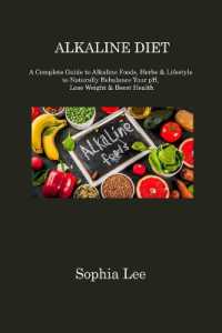 Alkaline Diet : A Complete Guide to Alkaline Foods, Herbs & Lifestyle to Naturally Rebalance Your pH, Lose Weight & Boost Health