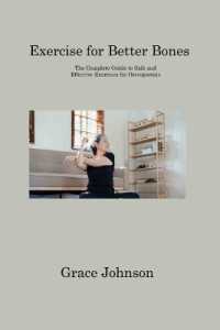 Exercise for Better Bones : The Complete Guide to Safe and Effective Exercises for Osteoporosis