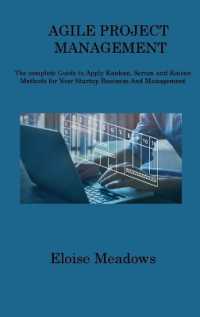 Agile Project Management : The complete Guide to Apply Kanban, Scrum and Kaizen Methods for Your Startup Business and Management