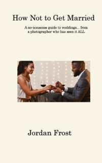 How Not to Get Married : A no-nonsense guide to weddings... from a photographer who has seen it ALL