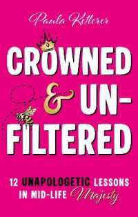 Crowned & Unfiltered : 12 Unapologetic Lessons in Mid-life Majesty (The Majess Files)