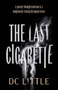 The Last Cigarette : A journey through eroticism in a dangerously exciting dystopian future