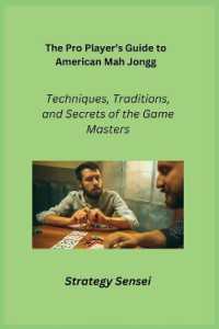 The Pro Player's Guide to American Mah Jongg : Techniques, Traditions, and Secrets of the Game Masters