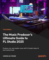 The Music Producer's Ultimate Guide to FL Studio 2025 : Produce, mix, and master music with FL Studio's latest AI and creative tools （3RD）