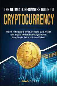 The Ultimate Beginners Guide to Cryptocurrency : Master Techniques to Invest, Trade and Build Wealth with Bitcoin, Blockchain and Digital Assets Using Simple, Safe and Proven Methods