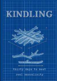 Kindling: Thirty Days to Meet Real Masculinity : Thirty Days to Meet Real Masculinity