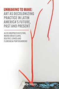 Unmaking to Make : Art as Decolonising Practice in Latin America's Future, Past and Present (Modern Americas)