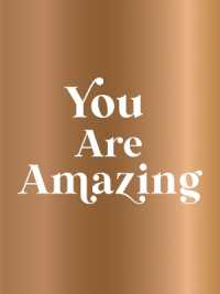 You Are Amazing : A Deluxe Foiled-Cover Collection of Quotes and Statements to Make You Feel Empowered