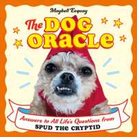 The Dog Oracle : Answers to All Life's Questions from Spud the Cryptid
