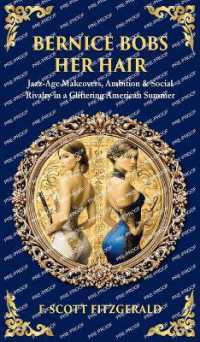 Bernice Bobs Her Hair : Jazz-Age Makeovers, Ambition & Social Rivalry in a Glittering American Summer (Deluxe Hardbound Edition) (Library of Alexandria)