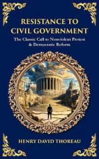 Resistance to Civil Government : The Classic Call to Nonviolent Protest & Democratic Reform (Library of Alexandria)