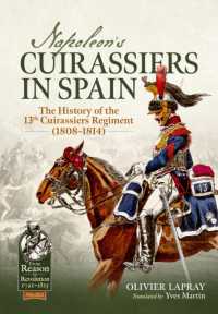 Napoleon's Cuirassiers in Spain : The History of the 13th Cuirassiers Regiment (1808-1814) (From Reason to Revolution 1721-1815)