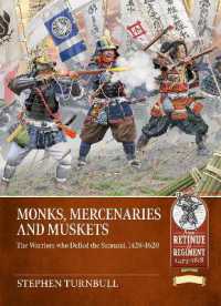 Monks, Mercenaries and Muskets : The Warriors who Defied the Samurai, 1428-1620 (From Retinue to Regiment 1453-1618)