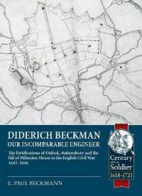 Diderich Beckman - Our Incomparable Engineer : The fortifications of Oxford, Malmesbury and the fall of Hillesden House in the English Civil War 1643 -1646. (Century of the Soldier 1618-1721)