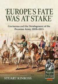 Europe's Fate was at Stake : Gneisenau and the Development of the Prussian Army, 1806-1815 (From Reason to Revolution 1721-1815)