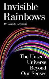 Invisible Rainbows : The Unseen Universe Beyond Our Senses