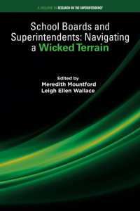 School Boards and Superintendents : Navigating a Wicked Terrain (Research on the Superintendency)