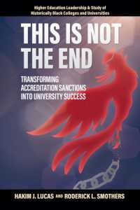 This is Not the End : Transforming Accreditation Sanctions into University Success (Higher Education Leadership & Study of Historically Black Colleges and Universities)