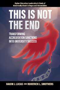 This is Not the End : Transforming Accreditation Sanctions into University Success (Higher Education Leadership & Study of Historically Black Colleges and Universities)