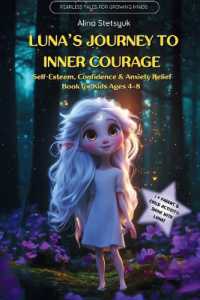 Luna's Journey to Inner Courage : Self-Esteem, Confidence & Anxiety Relief Book for Kids Ages 4-8 (Fearless Tales for Growing Minds)