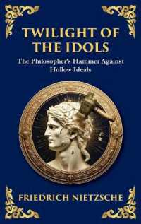 Twilight of the Idols : How to Philosophize with a Hammer (Large Print Deluxe Hardcover Edition for Easy Reading) (Library of Alexandria) （Large Print）