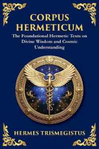 Corpus Hermeticum : Ancient Wisdom on the Divine, the Cosmos, and the Soul (Large Print Deluxe Edition for Easy Reading) (Library of Alexandria) （Large Print）