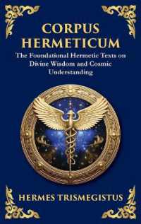 Corpus Hermeticum : Ancient Wisdom on the Divine, the Cosmos, and the Soul (Large Print Deluxe Hardcover Edition for Easy Reading) (Library of Alexandria) （Large Print）