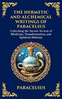 The Hermetic and Alchemical Writings of Paracelsus : Unlocking the Secrets of Nature and Transformation (Large Print Deluxe Hardcover Edition for Easy Reading) (Library of Alexandria) （Large Print）