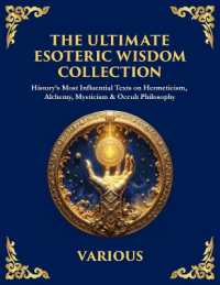 The Ultimate Esoteric Wisdom Collection : History's Most Influential Texts on Hermeticism, Alchemy, Mysticism & Occult Philosophy (Large Print Deluxe Edition for Easy Reading) (Library of Alexandria) （Large Print）