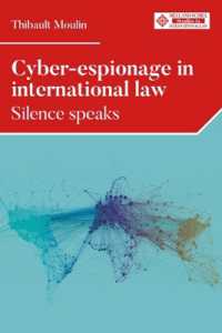 Cyber-Espionage in International Law : Silence Speaks (Melland Schill Studies in International Law)