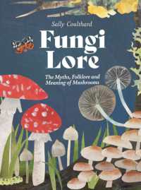 Fungi Lore : The Myths, Folklore and Magic of Mushrooms
