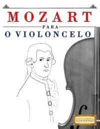 Mozart para o Violoncelo : 10 peças fáciles para o Violoncelo livro para principiantes