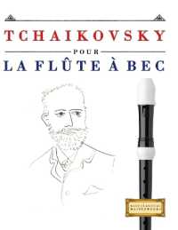Tchaikovsky pour la Flûte à bec : 10 pièces faciles pour la Flûte à bec débutant livre