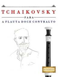 Tchaikovsky para a Flauta Doce Contralto : 10 peças fáciles para a Flauta Doce Contralto livro para principiantes