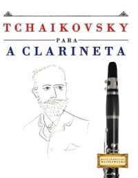 Tchaikovsky para a Clarineta : 10 peças fáciles para a Clarineta livro para principiantes
