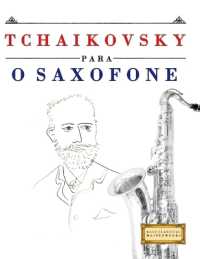 Tchaikovsky para o Saxofone : 10 peças fáciles para o Saxofone livro para principiantes