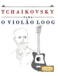 Tchaikovsky para o Violão Loog : 10 peças fáciles para Violão Loog livro para principiantes