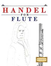 Handel for Flute : 10 Easy Themes for Flute Beginner Book