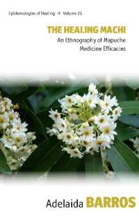 The Healing Machi : An Ethnography of Mapuche Medicine Efficacies (Epistemologies of Healing) （Library Binding）