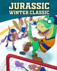 Dino Scores Hockey: The Jurassic Winter Classic : The Jurassic Winter Classic （Board Book）